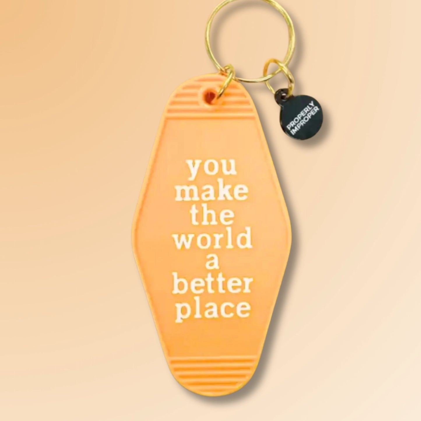 "You Make the World A Better Place" Motel Keychain